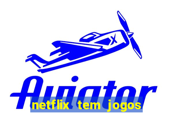 netflix tem jogos de futebol