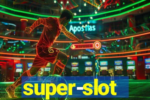 super-slot