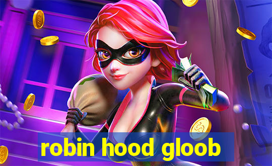 robin hood gloob