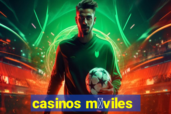 casinos m贸viles