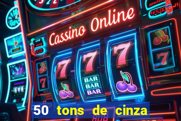 50 tons de cinza online dublado