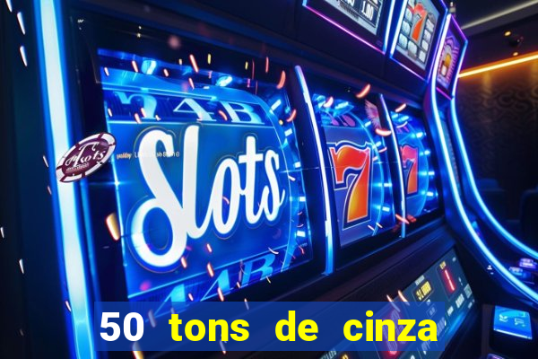 50 tons de cinza online dublado