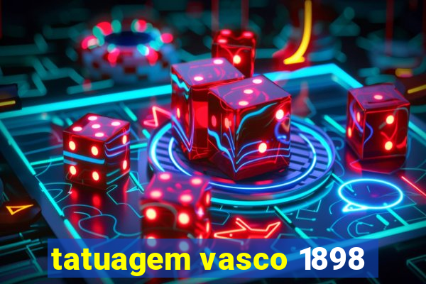 tatuagem vasco 1898