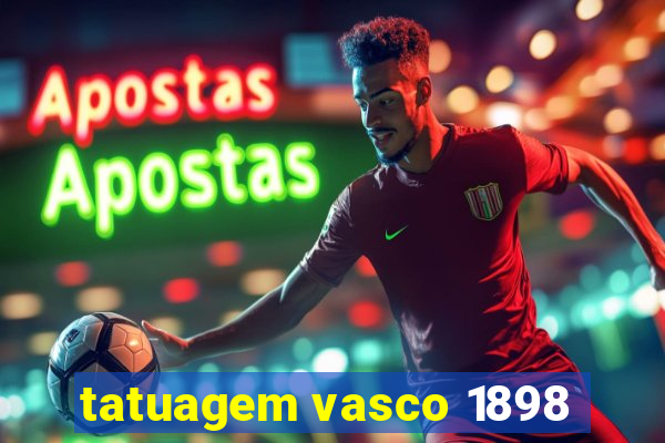 tatuagem vasco 1898