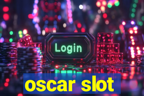 oscar slot