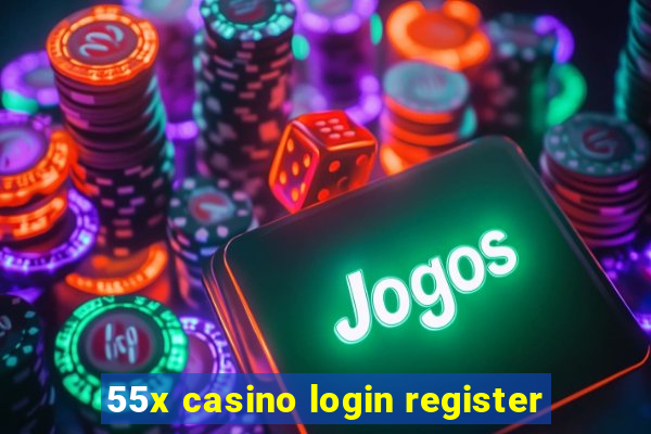 55x casino login register