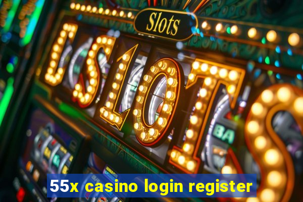 55x casino login register