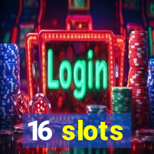 16 slots