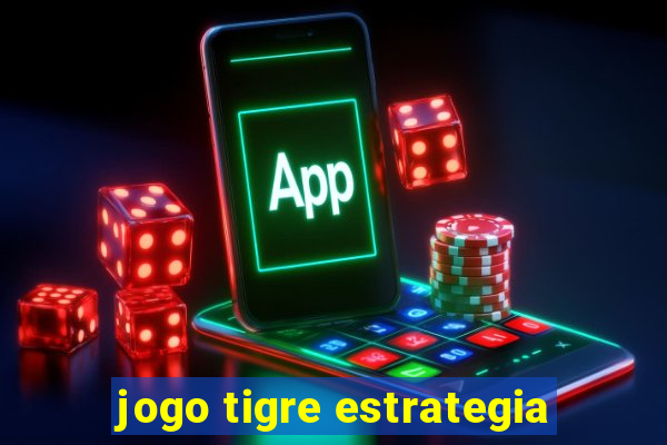 jogo tigre estrategia