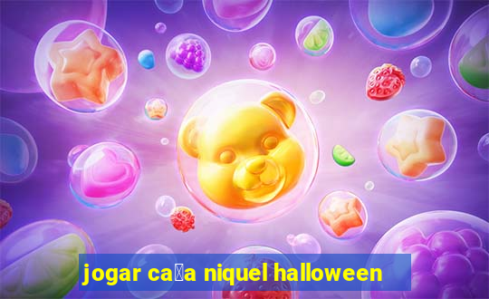 jogar ca莽a niquel halloween