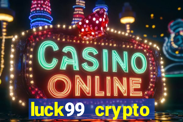 luck99 crypto casino games