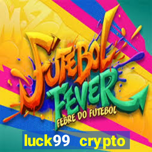 luck99 crypto casino games