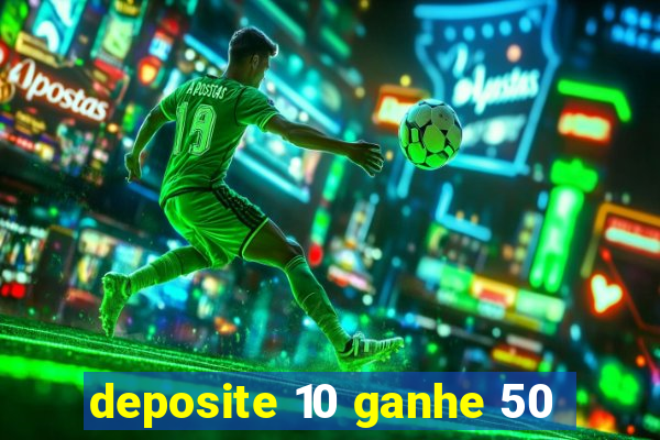 deposite 10 ganhe 50