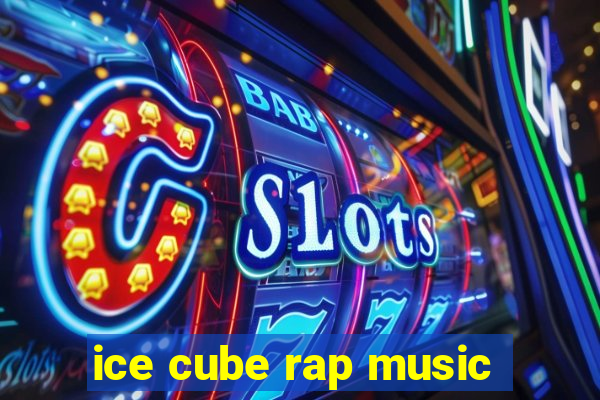 ice cube rap music