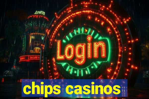 chips casinos