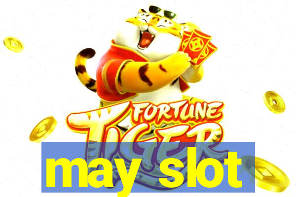 may slot