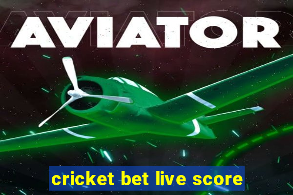 cricket bet live score