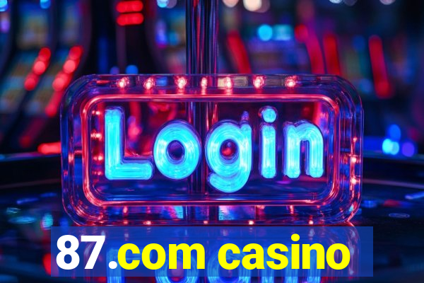 87.com casino