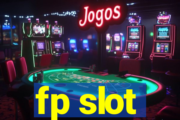 fp slot