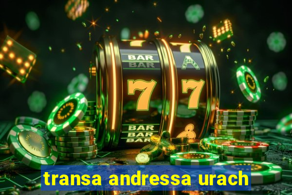 transa andressa urach