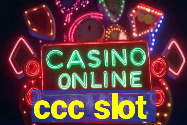 ccc slot