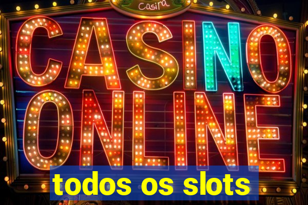 todos os slots