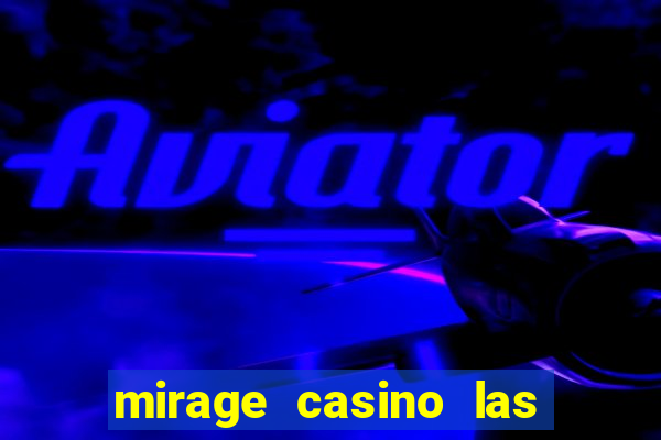 mirage casino las vegas nv