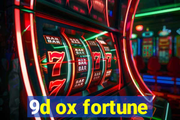 9d ox fortune