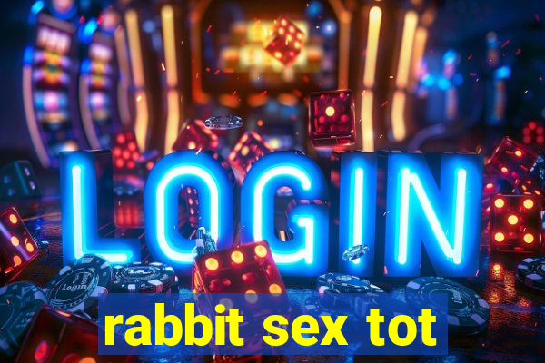 rabbit sex tot