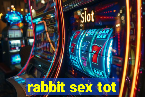 rabbit sex tot