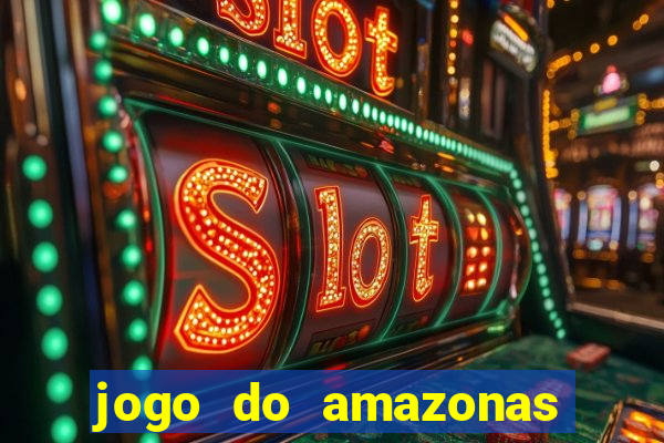 jogo do amazonas onde assistir