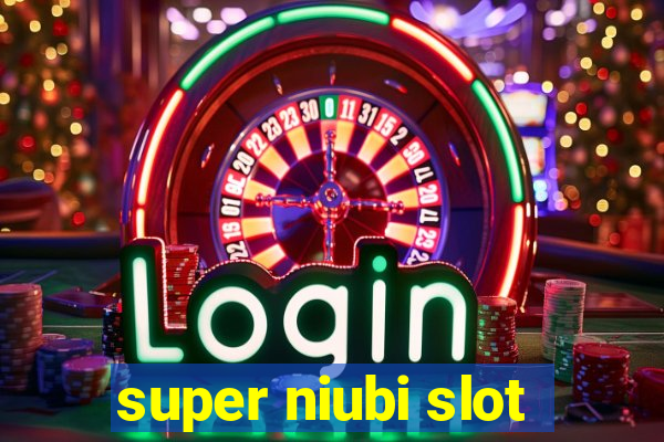 super niubi slot