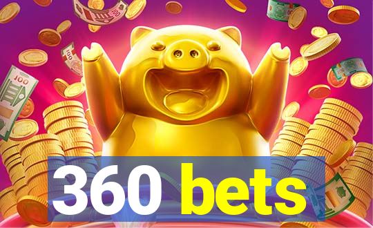 360 bets