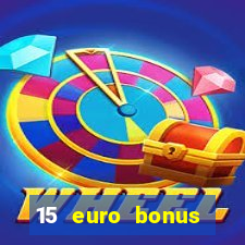 15 euro bonus casino ohne einzahlung