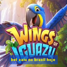 bet caiu no brasil hoje