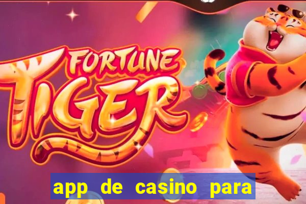 app de casino para ganhar dinheiro