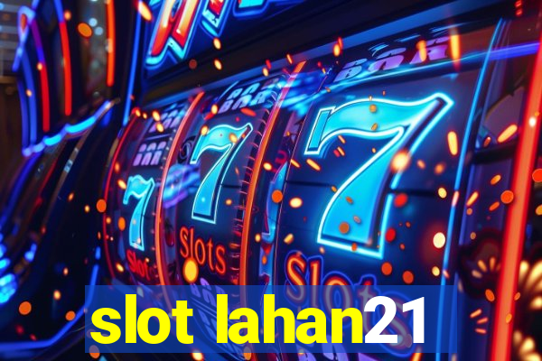 slot lahan21