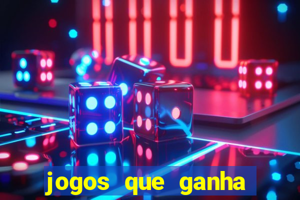 jogos que ganha dinheiro de verdade e rapido