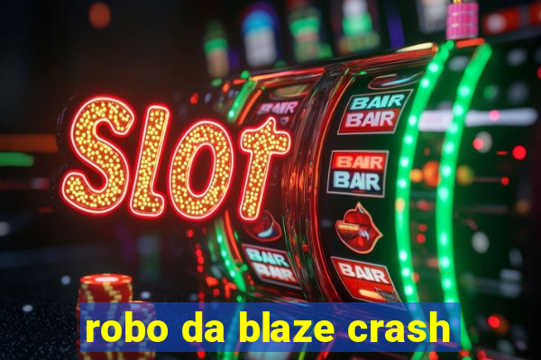 robo da blaze crash