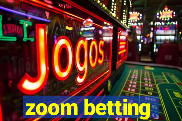 zoom betting