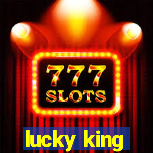 lucky king