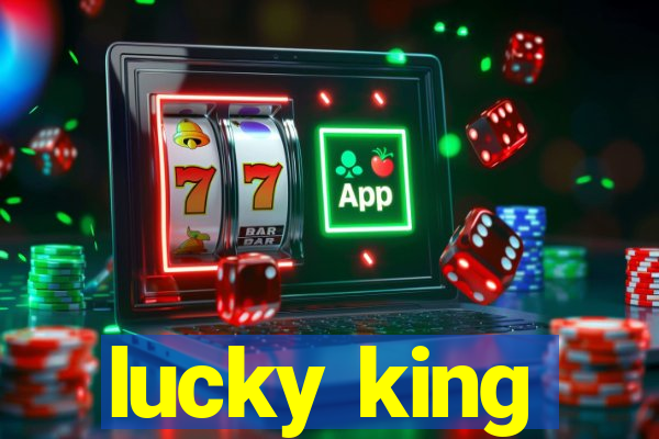 lucky king