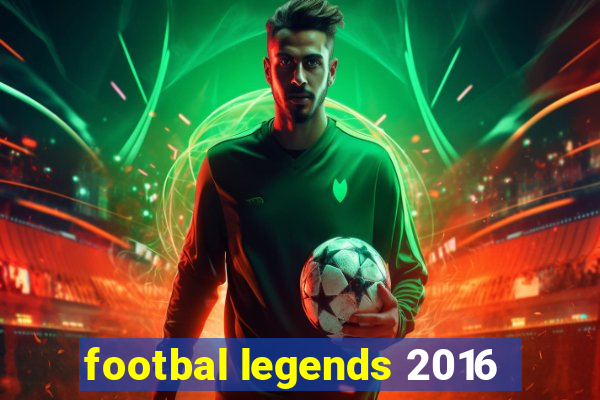 footbal legends 2016