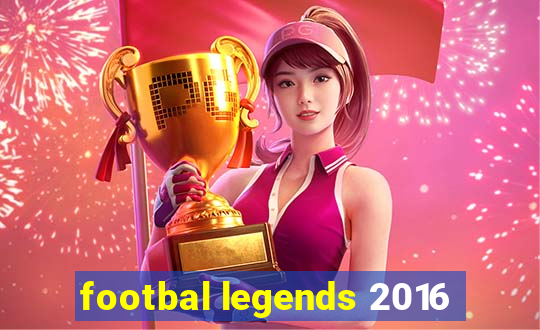 footbal legends 2016