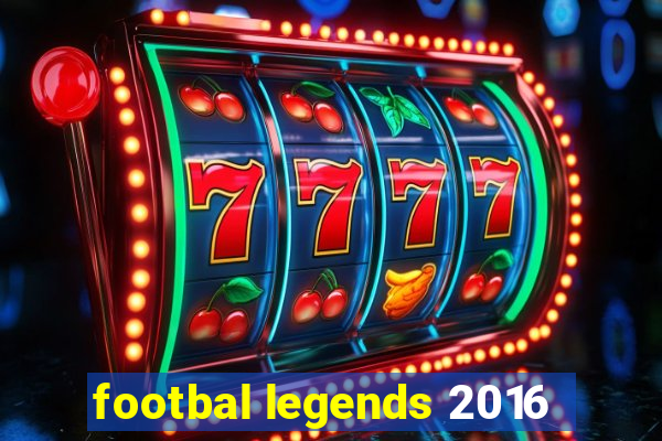 footbal legends 2016