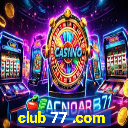 club 77 .com