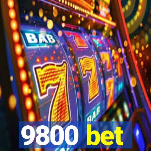 9800 bet