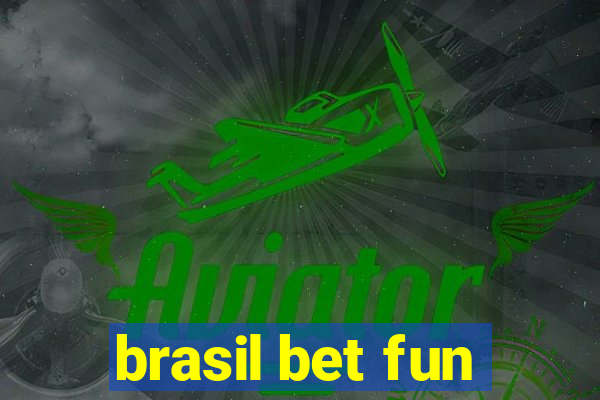 brasil bet fun