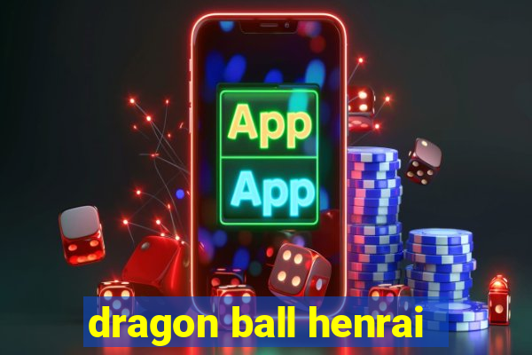 dragon ball henrai