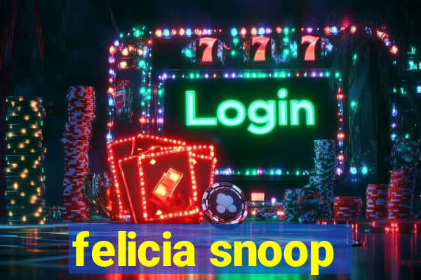 felicia snoop